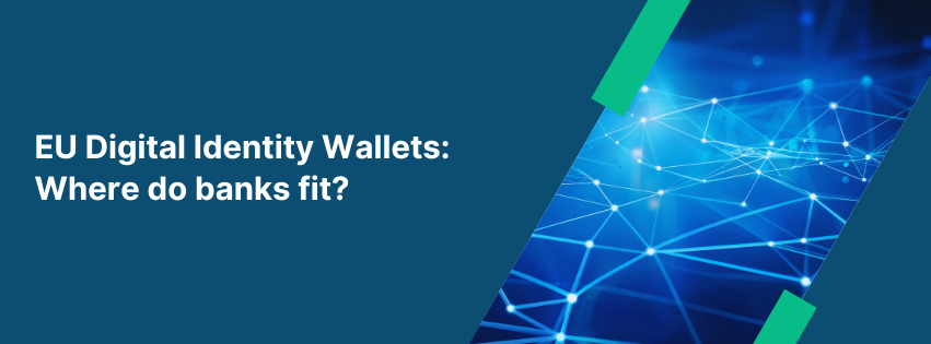 EUDI Wallet - Where do Banks Fit